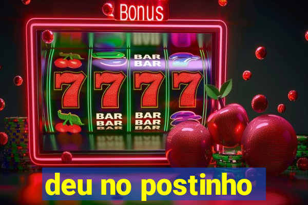 deu no postinho
